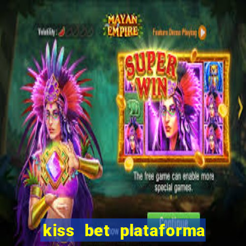 kiss bet plataforma de jogos